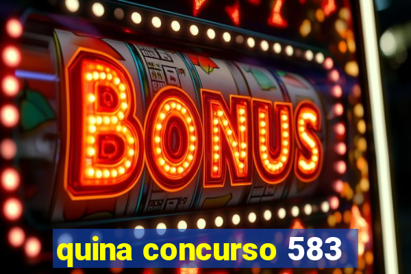 quina concurso 583